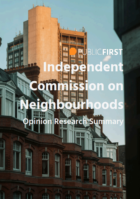 Public First – Independent Commission on Neighbourhoods: Opinion Research Summary